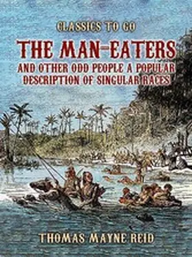 Reid |  The Man-Eaters and Other Odd People A Popular Description of Singular Races | eBook | Sack Fachmedien