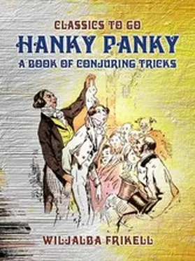 Frikell |  Hanky Panky A Book of Conjuring Tricks | eBook | Sack Fachmedien
