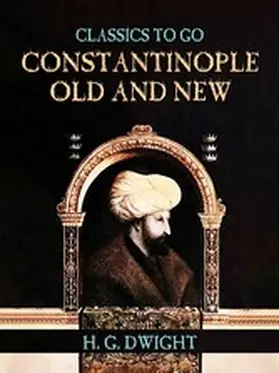 Dwight |  Constantinople Old and New | eBook | Sack Fachmedien
