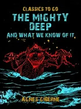 Giberne |  The Mighty Deep, And What We Know Of It | eBook | Sack Fachmedien
