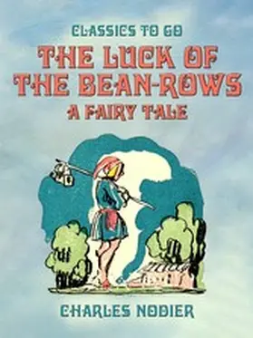 Nodier |  The Luck Of The Bean-Rows, A Fairy Tale | eBook | Sack Fachmedien