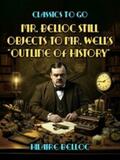 Belloc |  Mr. Belloc Still Objects to Mr. Well's Outline Of History | eBook | Sack Fachmedien