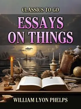 Phelps |  Essays On Things | eBook | Sack Fachmedien