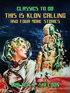 Sheldon |  This Is Klon Calling And Four More Stories | eBook | Sack Fachmedien