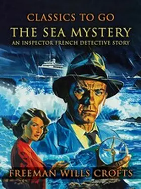 Crofts |  The Sea Mystery, An Inspector French Detective Story | eBook | Sack Fachmedien