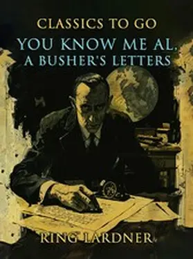 Lardner |  You Know Me Al, A Busher's Letters | eBook | Sack Fachmedien