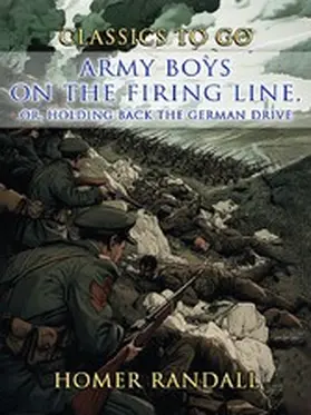 Randall |  Army Boys On The Firing Line, or Holding Back the German Drive | eBook | Sack Fachmedien