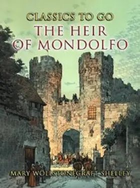 Shelley |  The Heir of Mondolfo | eBook | Sack Fachmedien