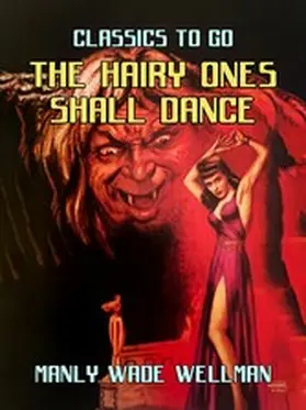 Wellman |  The Hairy Ones Shall Dance | eBook | Sack Fachmedien