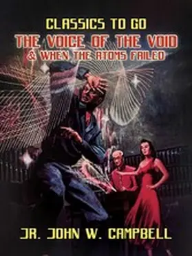 Campbell |  The Voice of the Void & When The Atoms Failed | eBook | Sack Fachmedien