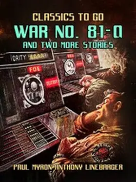 Linebarger |  War No. 81-Q and Two More Stories | eBook | Sack Fachmedien