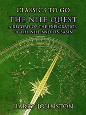 Johnston |  The Nile Quest: A Record Of The Exploration Of The Nile And Its Basin | eBook | Sack Fachmedien