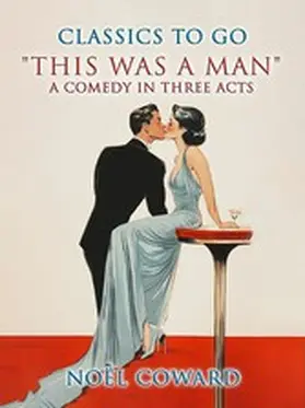 Coward |  This Was A Man A Comedy In Three Acts | eBook | Sack Fachmedien