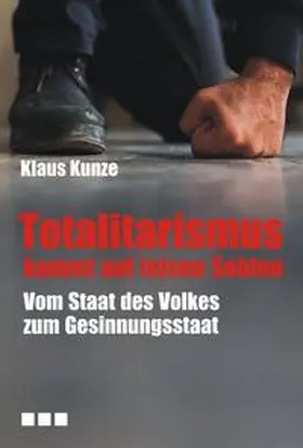 Kunze |  Totalitarismus kommt auf leisen Sohlen | Buch |  Sack Fachmedien