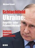 Grandt |  Schlachtfeld Ukraine: Angriffs- oder Präventivkrieg? | Buch |  Sack Fachmedien