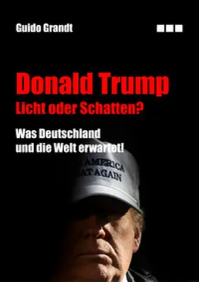 Grandt |  Donald Trump - Licht oder Schatten? | Buch |  Sack Fachmedien