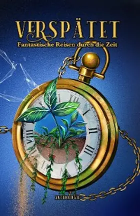 Aschenbach / Ramin / Marx |  Verspätet: Fantastische Reisen durch die Zeit | eBook | Sack Fachmedien