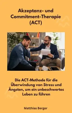 Berger |  Akzeptanz- und Commitment-Therapie (ACT) | eBook | Sack Fachmedien