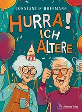 Hoffmann |  Hurra! Ich altere | eBook | Sack Fachmedien