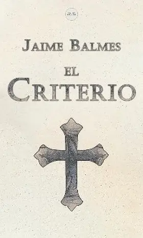 Balmes |  El Criterio | eBook | Sack Fachmedien
