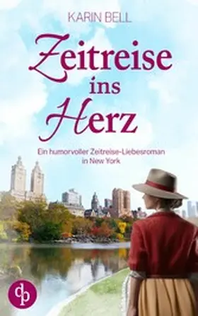 Bell |  Zeitreise ins Herz | Ein humorvoller Liebesroman in dem Gegenwart, Vergangenheit und das Schicksal aufeinandertreffen | eBook | Sack Fachmedien