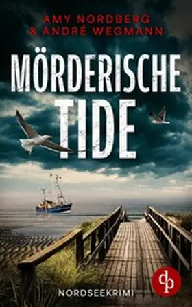 Nordberg / Wegmann |  Mörderische Tide | Ein fesselnder Nordseekrimi mit ungleichem Ermittlerduo | eBook | Sack Fachmedien