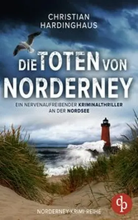 Hardinghaus |  Die Toten von Norderney | Ein nervenaufreibender Kriminalthriller an der Nordsee | eBook | Sack Fachmedien