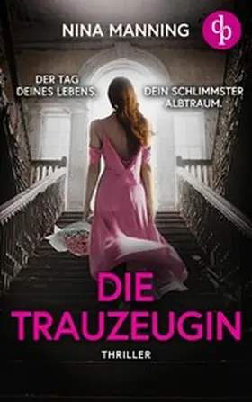 Manning |  Die Trauzeugin | Ein atmosphärischer Psychothriller über toxische Freundschaft und Geheimnisse aus der Vergangenheit | eBook | Sack Fachmedien