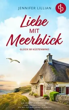 Lillian |  Liebe mit Meerblick | Eine Wholesome Romance über Liebe, Freundschaft und den Mut für seine Träume zu kämpfen | eBook | Sack Fachmedien