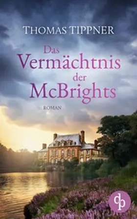 Tippner |  Das Vermächtnis der McBrights | Ein mitreißendes Familiengeheimnis in England | eBook | Sack Fachmedien