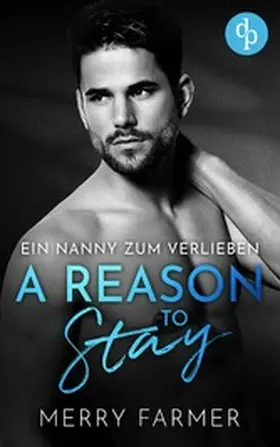 Farmer |  A Reason to Stay - Ein Nanny zum Verlieben | eBook | Sack Fachmedien