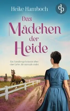 Hamboch |  Das Mädchen der Heide | Der romantische Familiengeheimnisroman inmitten der wunderschönen Lüneburger Heide | eBook | Sack Fachmedien