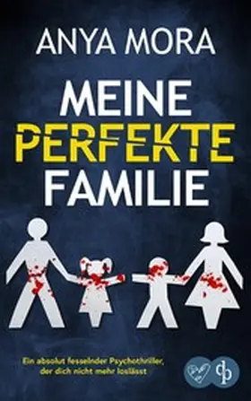 Mora |  Meine perfekte Familie | Ein absolut fesselnder Psychothriller, der dich nicht mehr loslässt | eBook | Sack Fachmedien