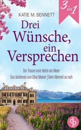Bennett |  Drei Wünsche, ein Versprechen | Dreimal Romance für jede Jahreszeit | eBook | Sack Fachmedien