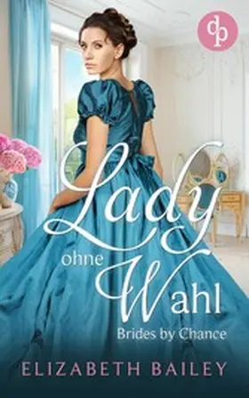 Bailey |  Lady ohne Wahl | eBook | Sack Fachmedien