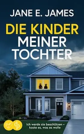 James |  Die Kinder meiner Tochter | Der nervenaufreibende Psychothriller der dich nicht loslässt | eBook | Sack Fachmedien