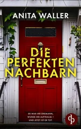 Waller |  Die perfekten Nachbarn | Ein fesselnder Psychothriller voller Geheimnisse und Twists | eBook | Sack Fachmedien