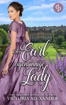 Alexander |  Der Earl und die eigensinnige Lady | Eine prickelnde Regency Romance | eBook | Sack Fachmedien