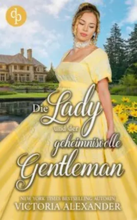 Alexander |  Die Lady und der geheimnisvolle Gentleman | Eine prickelnde Regency Romance | eBook | Sack Fachmedien