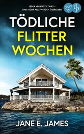 James |  Tödliche Flitterwochen | Der fesselnde Psychothriller, der dich nicht mehr loslassen wird | eBook | Sack Fachmedien