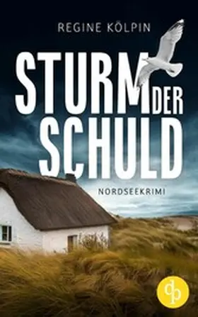 Kölpin |  Sturm der Schuld | Ein Nordseekrimi um eine dunkle Vergangenheit | eBook | Sack Fachmedien