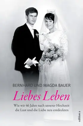 Bauer | Liebes Leben | Buch | 978-3-99001-176-8 | www.sack.de