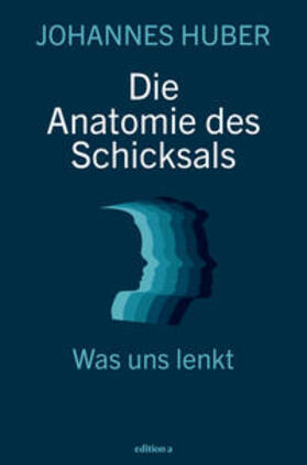 Huber | Huber, J: Anatomie des Schicksals | Buch | 978-3-99001-326-7 | sack.de
