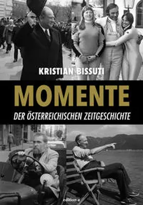 Bissuti / Bischofberger |  Momente der österreichischen Zeitgeschichte | Buch |  Sack Fachmedien