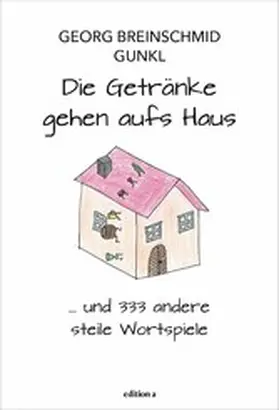 Breinschmid / Gunkl |  Die Getränke gehen aufs Haus | eBook | Sack Fachmedien