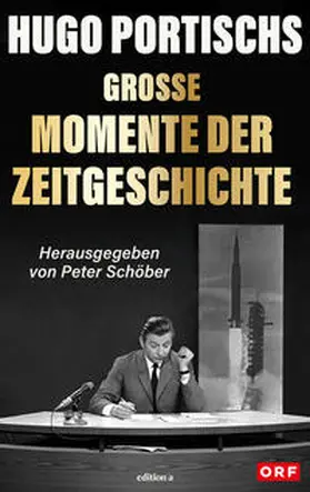 Schöber / Portisch |  Hugo Portischs große Momente der Zeitgeschichte | Buch |  Sack Fachmedien