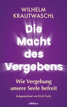 Krautwaschl / Fuchs |  Die Macht des Vergebens | Buch |  Sack Fachmedien