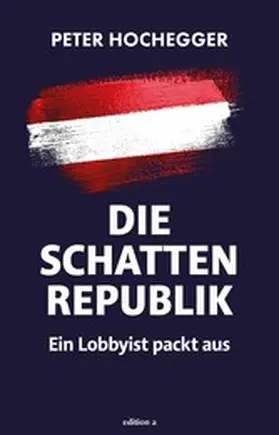 Hochegger |  Die Schattenrepublik | eBook | Sack Fachmedien