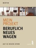 Merten |  Mein Projekt: Beruflich Neues wagen | Buch |  Sack Fachmedien