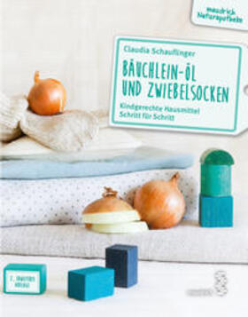 Schauflinger | Schauflinger, C: Bäuchlein-Öl & Zwiebelsocken | Buch | 978-3-99002-118-7 | sack.de